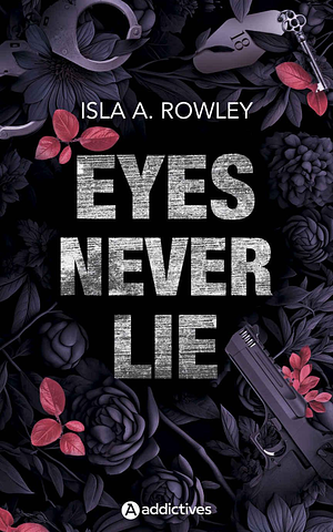 Eyes never lie by Isla A. Rowley