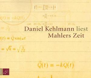 Daniel Kehlmann liest Mahlers Zeit by Daniel Kehlmann