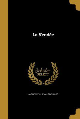 La Vendee by Anthony Trollope