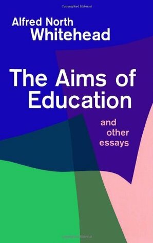 The Aims of Education by Alfred North Whitehead