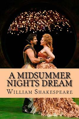 A Midsummer Nights Dream (Shakespeare) by William Shakespeare