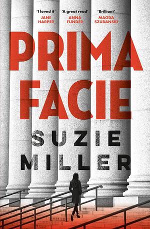 Prima Facie: A Novel by Suzie Miller