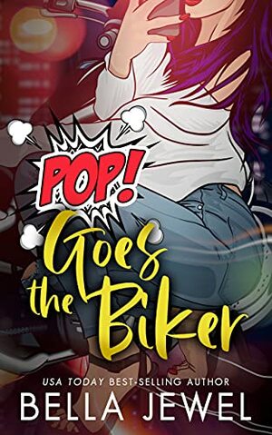 Pop Goes the Biker by Bella Jewel