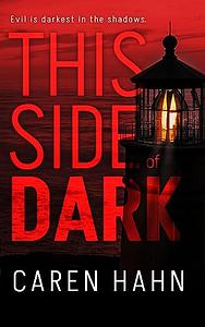 This Side of Dark by Caren Hahn