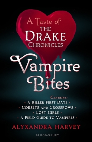 Vampire Bites: A Taste of the Drake Chronicles by Alyxandra Harvey