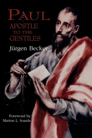 Paul: Apostle to the Gentiles by Jürgen Becker