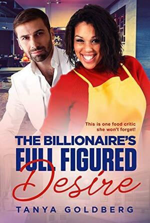 The Billionaires Full Figured Desire by Tanya Goldberg