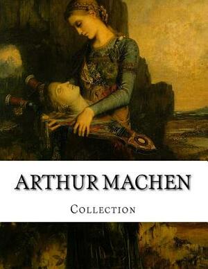 Arthur Machen, Collection by Arthur Machen