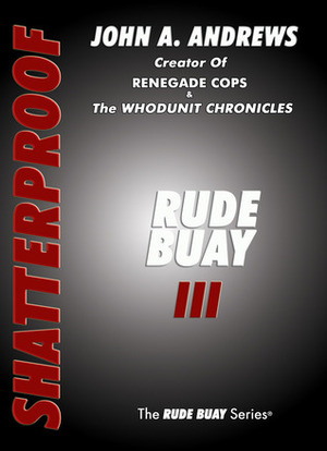 Rude Buay ... Shatterproof by John A. Andrews