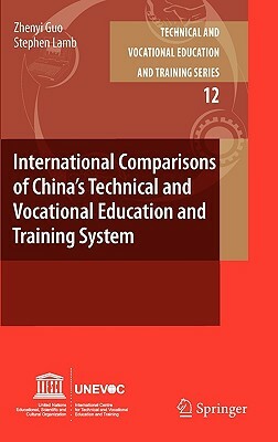 International Comparisons of China's Technical and Vocational Education and Training System by Stephen Lamb, Zhenyi Guo