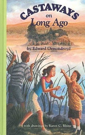 Castaways on Long Ago by Karen C. Rhine, Edward Ormondroyd