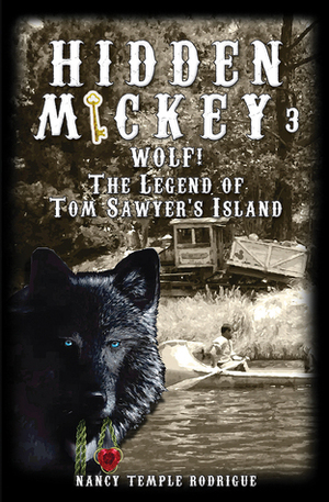 HIDDEN MICKEY 3: Wolf! The Legend of Tom Sawyer's Island by Nancy Temple Rodrigue