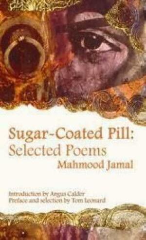 Sugar-Coated Pill: Selected Poems by Mahmood Jamal