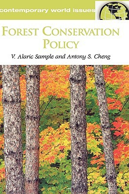 Forest Conservation Policy: A Reference Handbook by V. Alaric Sample, Antony S. Cheng
