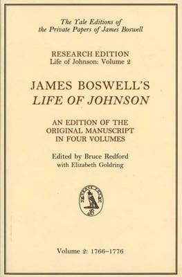 James Boswell's Life of Johnson: An Edition of the Original Manuscript, Volume 2: 1766-1776 by James Boswell