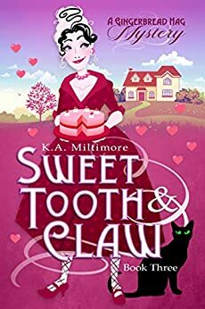 Sweet Tooth and Claw: A Gingerbread Hag Mystery Book Three by K.A. Miltimore
