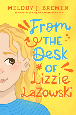 From the Desk of Lizzie Lazowski by Melody J. Bremen