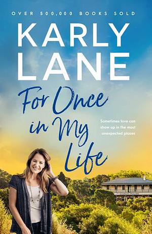 For Once in My Life by Karly Lane