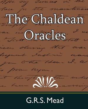 The Chaldean Oracles by Mead G. R. S. Mead, G.R.S. Mead