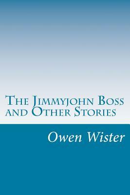 The Jimmyjohn Boss and Other Stories by Owen Wister