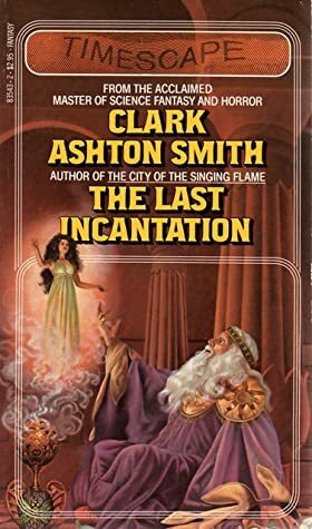 The Last Incantation by Clark Ashton Smith