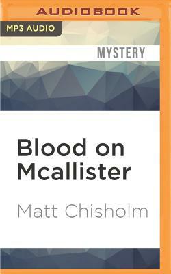 Blood on McAllister by Matt Chisholm