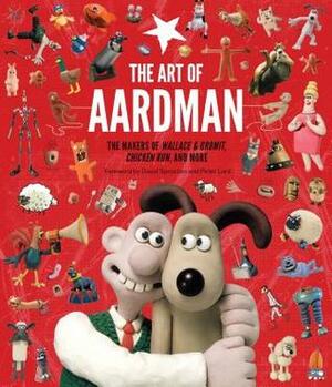 The Art of Aardman: The Makers of Wallace & Gromit, Chicken Run, and More (Wallace and Gromit Book, Claymation Books, Books for Movie Lovers) by David Sproxton, Peter Lord