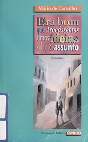 Era Bom que Trocássemos Umas Ideias sobre o Assunto by Mário de Carvalho