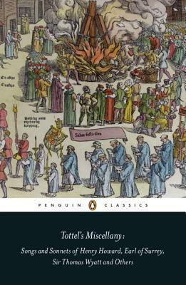 Tottel's Miscellany: Songs and Sonnets of Henry Howard, Earl of Surrey, Sir Thomas Wyatt and Others by 