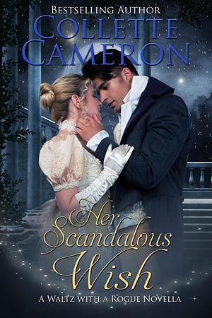 Her Scandalous Wish by Collette Cameron