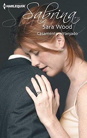 Casamento arranjado by Sara Wood, Sara Wood