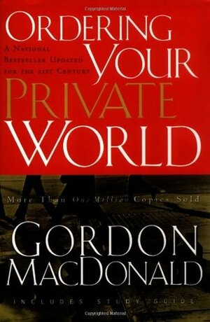 Ordering Your Private World - Man in the Mirror Edition - includes Study Guide by Gordon MacDonald