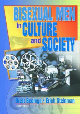 Bisexual Men in Culture and Society by Erich W. Steinman, Brett Genny Beemyn