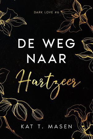 De weg naar hartzeer by Kat T. Masen