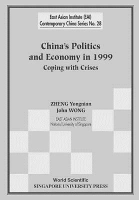 China's Politics and Economy in 1999: Coping with Crises by John Wong, Yongnian Zheng