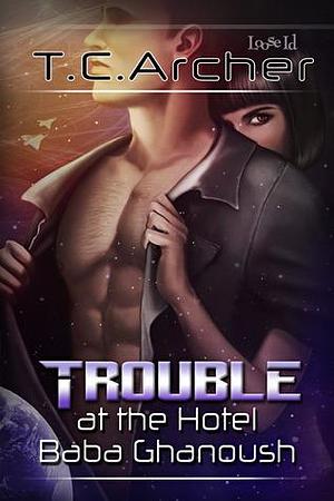 Trouble at the Hotel Baba Ghanoush by T.C. Archer, T.C. Archer