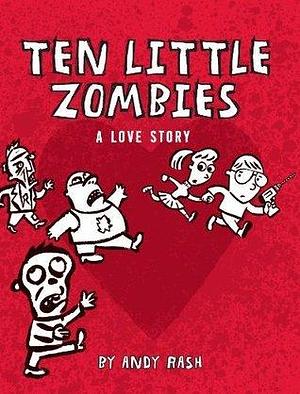 Ten Little Zombies: A Love Story by Andy Rash, Andy Rash