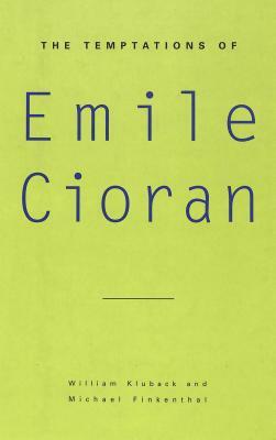 The Temptations of Emile Cioran by William Kluback, Michael Finkenthal