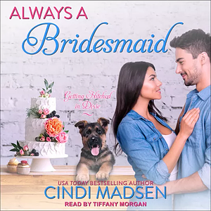 Always a Bridesmaid by Cindi Madsen