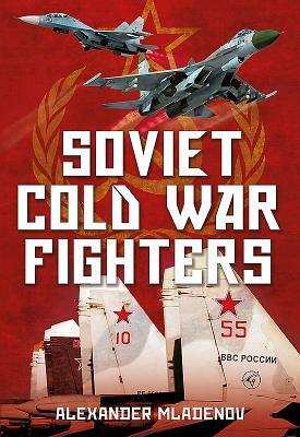 Soviet Cold War Fighters by Alexander Mladenov