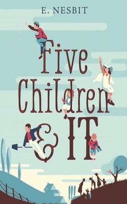 Five Children and It by E. Nesbit