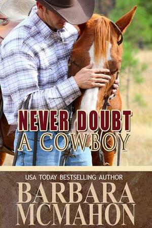 Never Doubt a Cowboy by Barbara McMahon