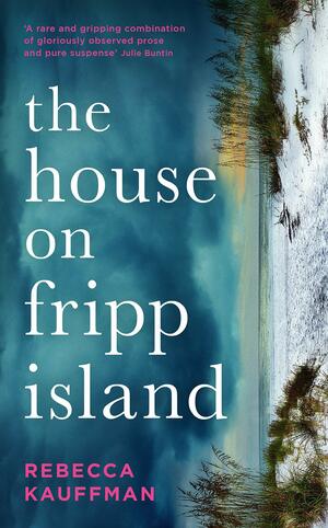 The House on Fripp Island by Rebecca Kauffman