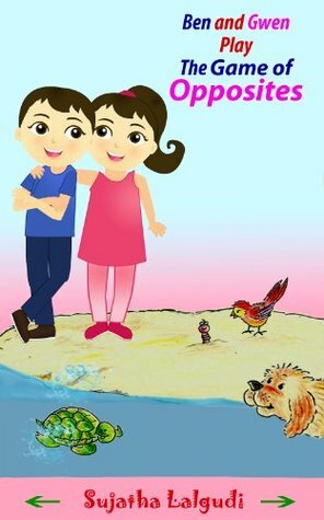 Ben and Gwen play the Game of Opposites by Sujatha Lalgudi