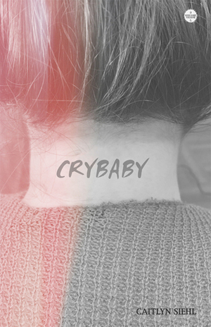 Crybaby by Caitlyn Siehl