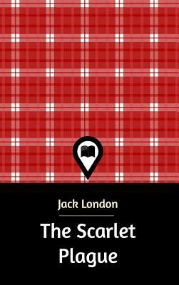 The Scarlet Plague by Jack London