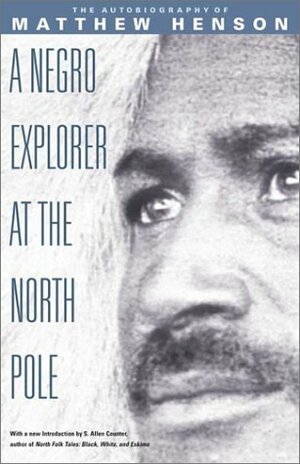 A Negro Explorer at the North Pole by Matthew A. Henson