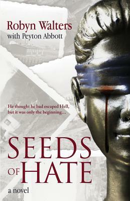 Seeds of Hate by Peyton Abbott, Robyn Walters