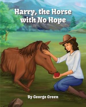 Harry, the Horse with No Hope by George Green