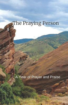 The Praying Person: A Year of Prayer and Praise by C. L. Winter